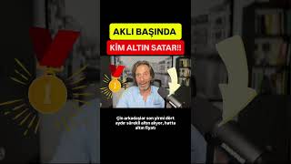 AKLI BAŞINDA KIM ALTIN SATAR!! #altın