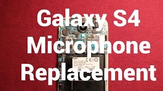 Galaxy S4 Microphone Replacement