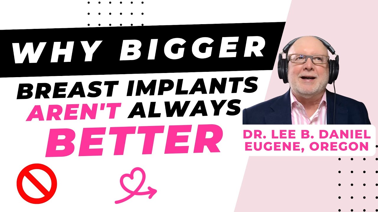 Why bigger breast implants aren't always better [Lee B. Daniel, MD, Eugene]