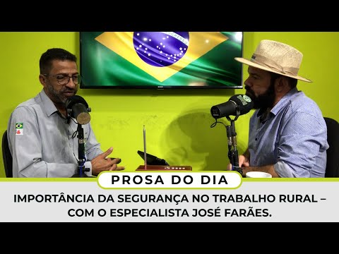 Importância da Segurança no Trabalho Rural – com o especialista José Farães.
