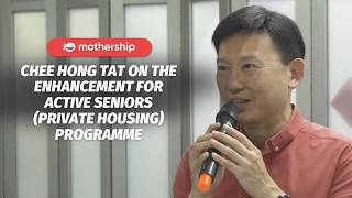 Chee Hong Tat on the Enhancement for Active Seniors (Private Housing) Programme