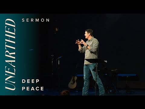 Unearthed: Deep Peace – Week 7 – Sermons – Matt Chandler