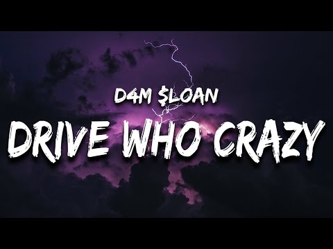 D4M $loan - Drive Who Crazy (Lyrics)