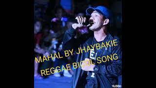 Download lagu 'MAHAL' BY JHAYBAKIE THE NEW BICOL REGGAE SONG mp3