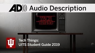 Tech Things: UITS student guide 2019 (Audio Description)