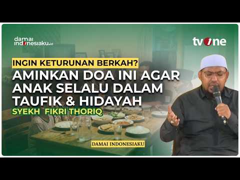 Ingin Keturunan Berkah? Aminkan Doa Ini Agar Anak Selalu dalam Taufik & Hidayah | DAMAI INDONESIAKU