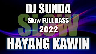 Download lagu DJ Sunda HAYANG KAWIN Slow Remix Full Bass Terbaru 2022 mp3