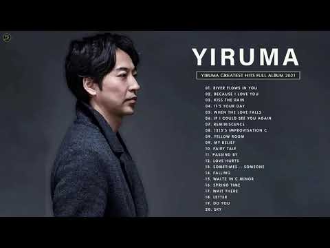 Yiruma Greatest Hits Full Album 2021  -  Best Songs Of Yiruma - Yiruma Piano Playlist 2021