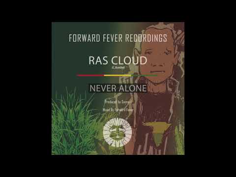 Ras Cloud - Never Alone + Dub 1 & 2