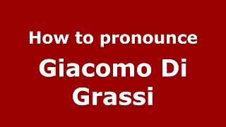 How to pronounce Giacomo Di Grassi
