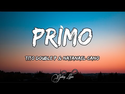Tito Double P & Natanael Cano - Primo (LETRA)🎵