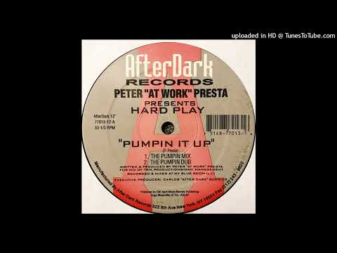 Peter "At Work" Presta presents Hard Play - Pumpin It Up (The Pumpin Dub)
