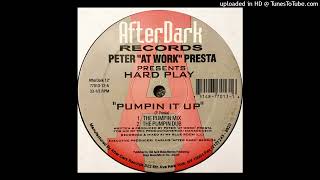 Peter "At Work" Presta presents Hard Play - Pumpin It Up (The Pumpin Dub)