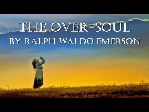 The Over Soul Ralph Waldo Emerson from Essays First Series | Oversoul | American Transcendentalism
