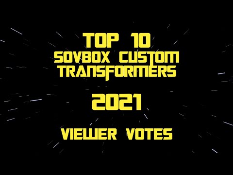 2021 Top 10 Sovbox Custom Transformers, Viewer Votes