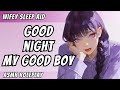 Wifey Spoils Her Perfect Good Boy To Sleep F4M Sleep Aid ASMR FDom Cuddles Praise Relax