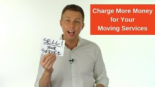 Charge More Money for Your Moving Services