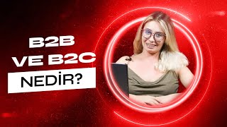 B2B Ve B2C nedir?
