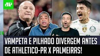 ‘Você está maluco? O Palmeiras contra o Athletico-PR vai…’: Vampeta e Pilhado divergem antes do jogão