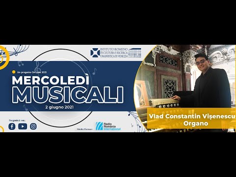 MERCOLEDÌ MUSICALI 2021 - VLAD CONSTANTIN VIȘESESCU (Organo)