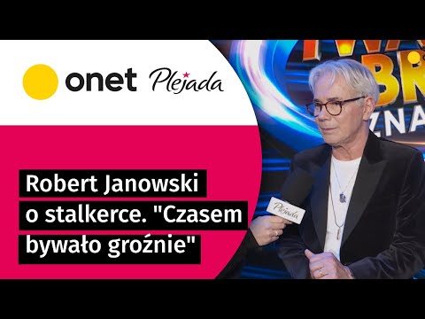 Robert Janowski przez stalkerkę czuje się niepewnie. "Czasem bywało groźnie"