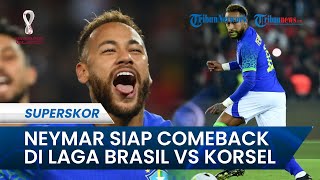 Resmi! Neymar Jr Siap 'Comeback' Perkuat Timnas Brasil Lawan Korea Selatan di Piala Dunia 2022 Qatar