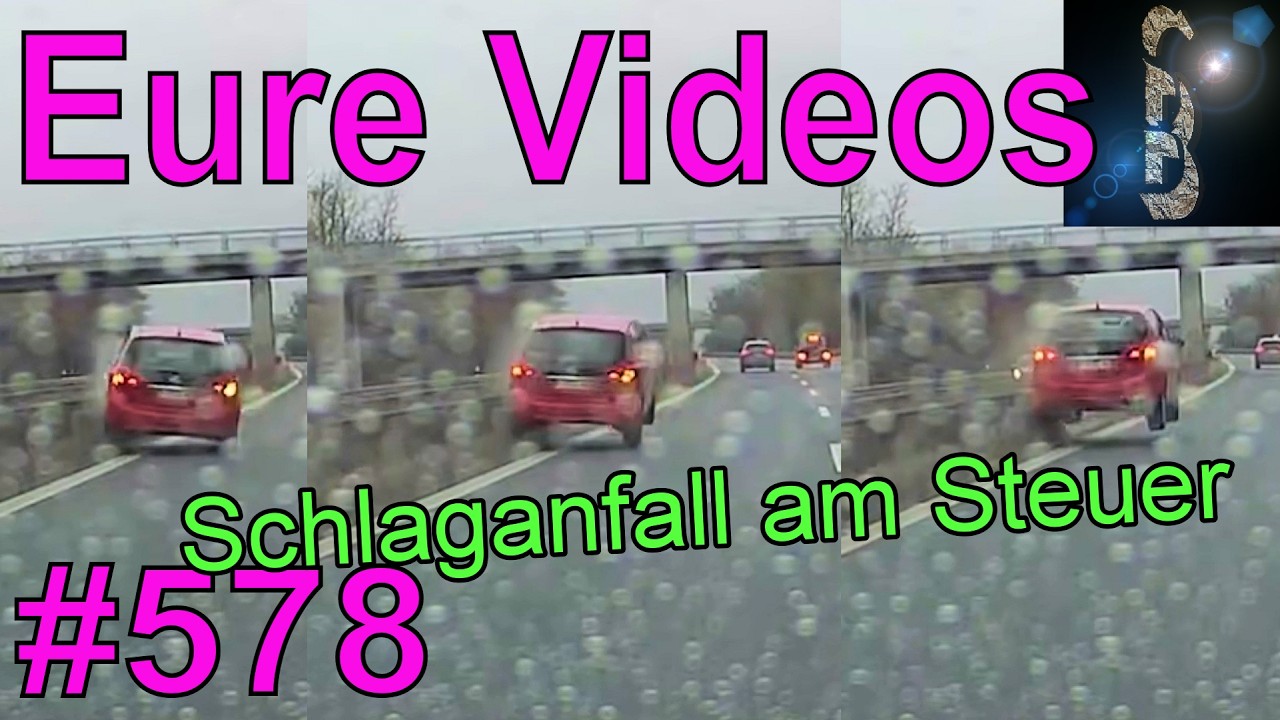 Eure Videos #578 - Dashcam - Schlaganfall am Steuer - Asozialer Drängler - Rotlicht-Radler