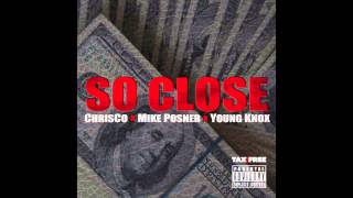 ChrisCo- So Close feat Mike Posner & Young Knox [OFFICIAL CD QUALITY SINGLE]