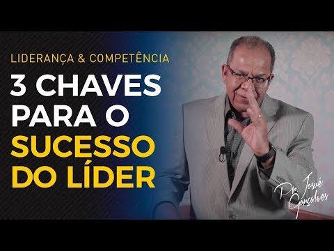 COMO SER UM LÍDER DE SUCESSO E RESPEITADO - LIDERANÇA CRISTÃ - Pr. Josué Gonçalves