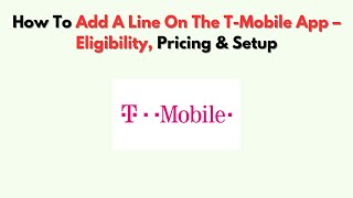 How To Add A Line On The T-Mobile App – Eligibility, Pricing & Setup