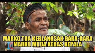 Download lagu Marko Tua Keblangsak Gara-Gara Marko Muda Keras Kepala mp3