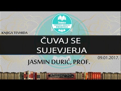 ČUVAJ SE SUJEVJERJA | Jasmin Durić, prof.