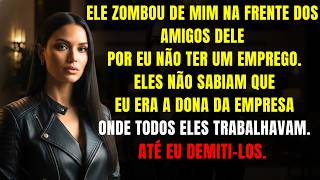 Ele me ridicularizou por estar desempregada — então o demiti e seus amigos da empresa