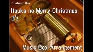 Itsuka no Merry Christmas/B'z [Music Box]