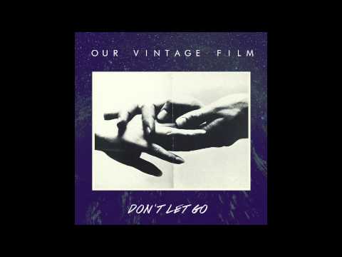 Our Vintage Film - Don't Let Go - Single