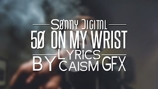 Sonny Digital - 50 On My Wrist (Lyrics)