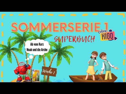 Online KiGo I Sommerserie - Superbuch I Ab vom Kurs - Noah und die Arche Teil 1 I 31.07.2022