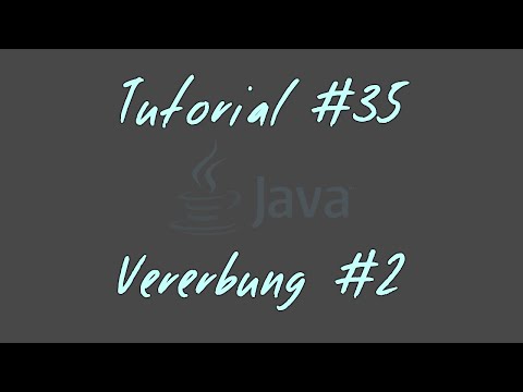 Tutorial #35 - Vererbung #2 - JAVA Anfänger
