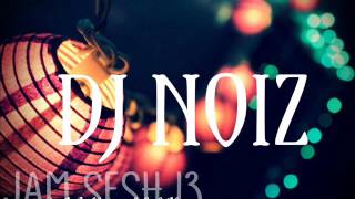 DJ NOIZ - JAM SESH 13 (nightJAMslowSESH)