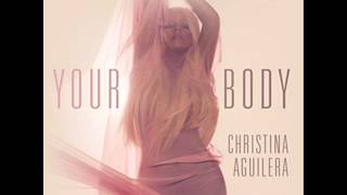 Christina Aguilera  - Your Body ( Explicit )