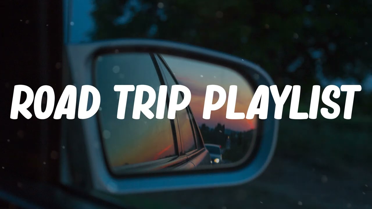 Road trip spotify playlist  ~ chill list