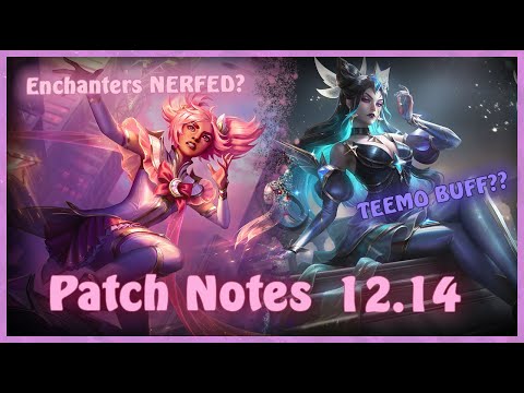 Patch Notes Rundown 12.14 ! || Enchanters finally nerfed?