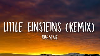 886Beatz - Little Einsteins Remix Lyrics  Were goi