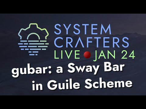 Gubar: A Sway Bar in Guile Scheme - System Crafters Live!