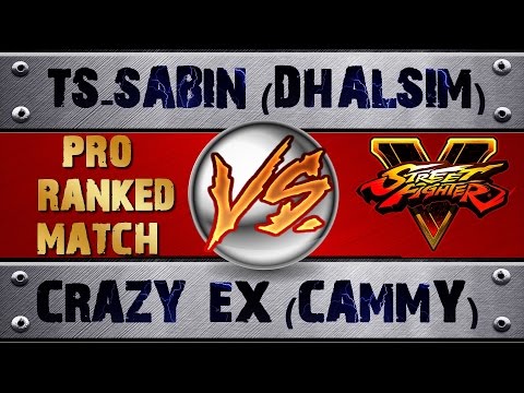 Street Fighter V TS-SABIN (DHALSIM) VS CRAZY_EX (CAMMY) PRO RANKED MATCH - VER 1.01 HD