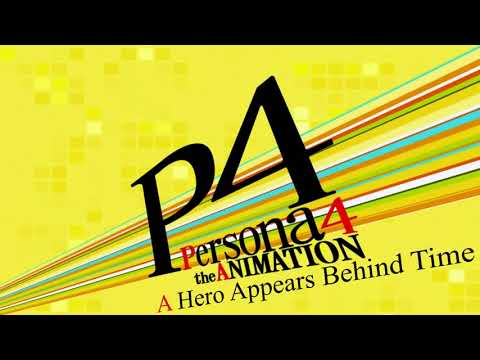 A Hero Appears Behind Time - Persona 4 The Animation