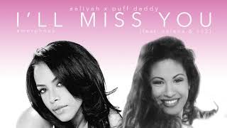 Aaliyah x Puff Daddy - I&#39;ll Miss You (feat. Selena &amp; 112) [Mashup]