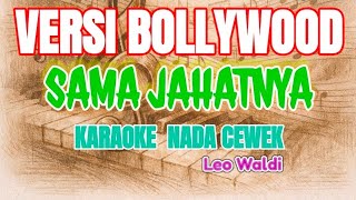 Download lagu SAMA JAHATNYA  ||  KARAOKE CEWEK || VERSI BOLLYWOOD || Hank menday mp3