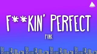 P!nk - F**kin' Perfect (Lyrics)