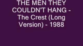 THE MEN THEY COULDN&#39;T HANG - The Crest (Long Version) - 1988.wmv